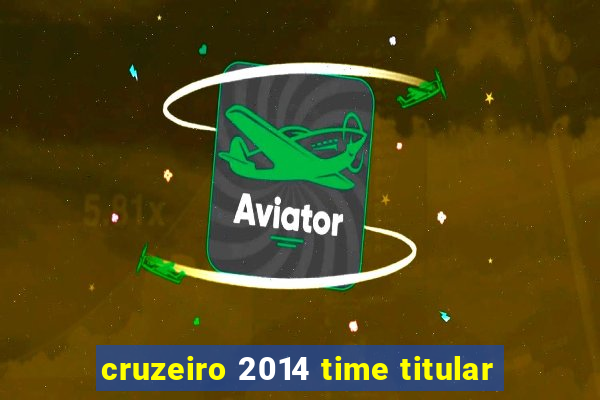 cruzeiro 2014 time titular